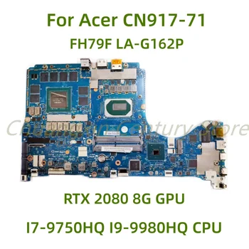 Tinka Acer CN917-71 nešiojamas plokštė FH79F LA-G162P su I7-9750HQ I9-9980HQ CPU RTX 2080 8G GPU 100% Patikrintas Visas Darbas Nuotrauka